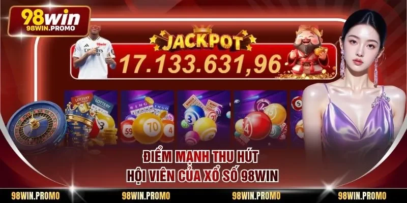 Điểm mạnh thu hút hội viên của xổ số 98win