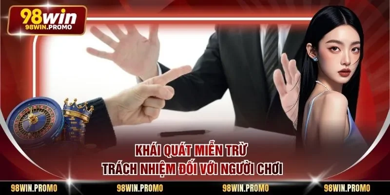 Khái quát miễn trừ trách nhiệm đối với người chơi