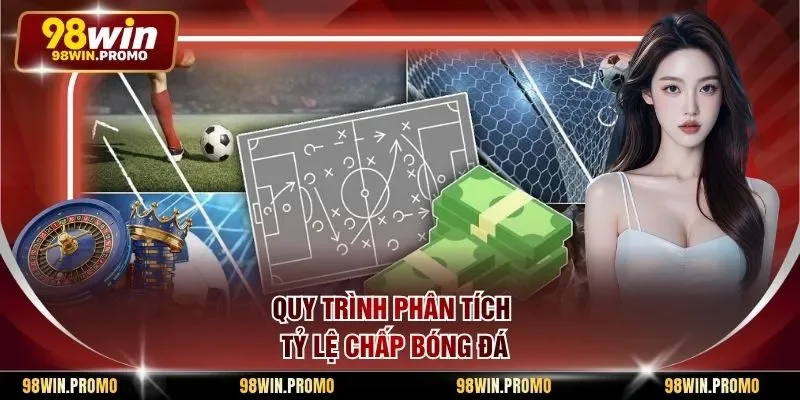 Quy trình phân tích tỷ lệ chấp bóng đá