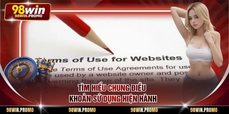 Tìm hiểu chung điều khoản sử dụng hiện hành