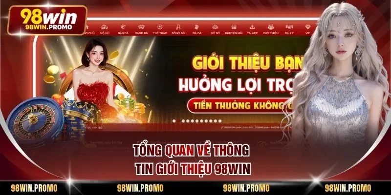 Tổng quan về thông tin giới thiệu 98win